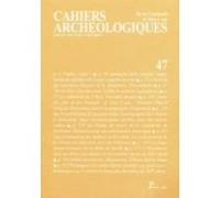 Cahiers archéologiques. Fin de l'Antiquité et Moyen Age. Numéro 47. Tome 47 - Collectif - Picard - broché - Livre
