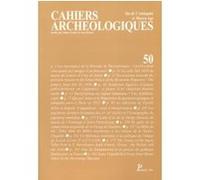 Cahiers archéologiques, n° 50 Collectif (Auteur)