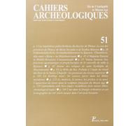 Cahiers archéologiques, n° 51: Fin de l'Antiquité et du Moyen Âge