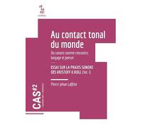 CAHIERS ART X SCIENCES : Au contact tonal du monde. Essai sur la praxis sonore des Kristoff K.Roll -