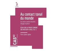CAHIERS ART X SCIENCES : Au contact tonal du monde. Essai sur la praxis sonore des Kristoff K.Roll -