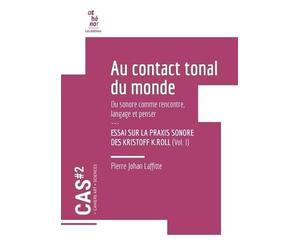 CAHIERS ART X SCIENCES : Au contact tonal du monde. Essai sur la praxis sonore des Kristoff K.Roll -