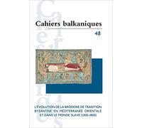 Cahiers balkaniques n. 48: L'évolution de la broderie de tradition byzantine en Méditerranée orientale et dans le monde slave (1200-1800)