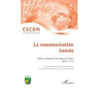 Cahiers Congolais De Communication N° 2, 2018 - La Communication Banale