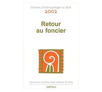Cahiers D'anthropologie Du Droit 2002 - Retour Au Foncier