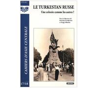 Cahiers d'Asie centrale, N° 17/18 : Le turkestan russe : Une colonie comme les autres ?