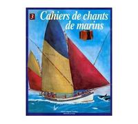 Cahiers de chants de marins - Tome 03 Tome 3 - Collectif - Chasse-Maree Glenat - broché - Livre