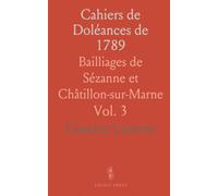 Cahiers de Doléances de 1789: Bailliages de Sézanne et Châtillon-sur-Marne