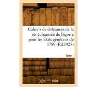 Cahiers de doléances de la sénéchaussée de Bigorre pour les États généraux de 1789. Tome 1 - Gaston Balencie - Hachette Bnf - broché - Livre