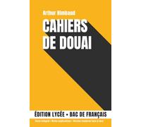 Cahiers de Douai: Édition lycée, bac de français. Texte intégral, notes explicatives, version moderne face à face