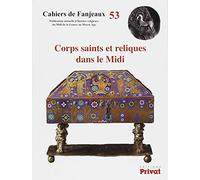 CAHIERS DE FANJEAUX N°53 Corps saints et reliques dans le Midi (0)