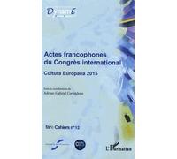 Cahiers De Fare N° 12 - Actes Francophones Du Congrès International - Cultura Europaea 2015