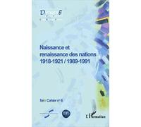 Cahiers De Fare N° 6 - Naissance Et Renaissance Des Nations (1918-1921 / 1989-1991)