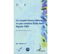 Cahiers De Fare N° 7 - Le Couple Franco-Allemand Vu Par Certains Etats Tiers Depuis 1963