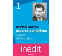 Cahiers de formation Œuvres complètes Vol.1 - Version intégrale - Michel Serres - Le Pommier - broché - Essai