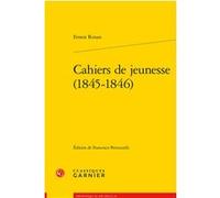 Cahiers de jeunesse (1845-1846) Ernest Renan (Auteur), Eléonore Reverzy (Collection dirigée par), Pierre Glaudes (Collection dirigée par), Maurice Gasnier (Préface), Francesco Petruzzelli (Editeur du 