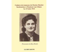 Cahiers de jeunesse de Denise Bardet, institutrice à Oradour-sur-Glane le 10 juin 1944