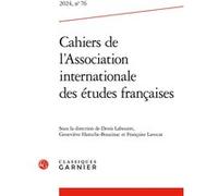 Cahiers de l'Association Internationale des Études Françaises Denis Labouret (Editeur du volume), Geneviève Haroche-Bouzinac (Editeur du volume), Françoise Lavocat (Editeur du volume), Jean Garapon (C