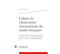 Cahiers de l'Association internationale des études françaises: La littérature des grands voyages aux XVIe et XVIIe siècles La nouvelle, du XVIIIe siècle à nos jours Stéphane Mallarmé (Mai 1975, n° 27)