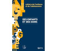 Cahier De L'enfance Et De L'adolescence 11 - Cahiers De L'enfance Et De L'adolescence 11 - Des Enfants Et Des Soins