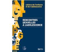 Cahiers de l'enfance et de l'adolescence 12 - Rencontres sexuelles à l'adolescence