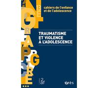 Cahiers de l'enfance et de l'adolescence n°13 : Violences et traumas à l'enfance et l'adolescence - Collectif - Eres - broché - Revue