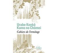 Cahiers de l'ermitage Urabe Kenko (Auteur), Kamo No Chomei (Auteur), Sauveur Candau (Traduction), Charles Grosbois (Traduction), Tomiko Yoshida (Traduction), Zéno Bianu (Edité par)