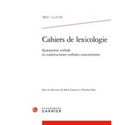 Cahiers de lexicologie 2022 - 2, n 121 - synonymie verbale et constructions ver Collectif (Auteur)