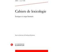 Cahiers de lexicologie Lexique et corps humain 2021 - Christine Jacquet-Pfau - Classiques Garnier - broché - Revue