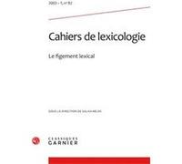 Cahiers de lexicologie Le figement lexical 2003 - Gaston Gross - Classiques Garnier - broché - Revue