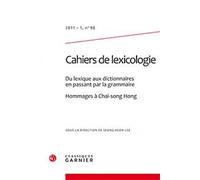 Cahiers De Lexicologie N° 98, 2011-1 - Du Lexique Aux Dictionnaires En Passant Par La Grammaire