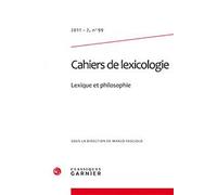 Cahiers De Lexicologie N° 99, 2011-2 - Lexique Et Philosophie