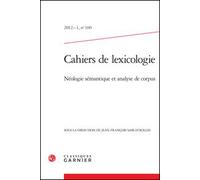 Cahiers de lexicologie Néologie sémantique et analyse de corpus 2012 - Gaston Gross - Classiques Garnier - broché - Revue