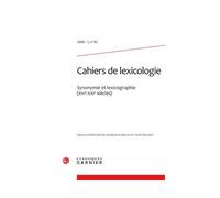 Cahiers de lexicologie Synonymie et lexicographie (XVIe-XXIe siècles) 2008 - Françoise Berlan - Classiques Garnier - broché - Revue