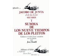 Cahiers De Linguistique Hispanique Médiévale Annexe N° 4 - Jacobo De Junta El De Las Leyes - Oeuvres 1, Summa De Los Nueve Tiempos De Los Pleitos - Edition Et Étude D'une Variation Sur Un...