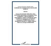 Cahiers de Littérature Française Tome IV Racine - Textes de Gabriella VIOLATO, Alain GENETIOT, Benedetta PAPASOGLI, John CAMPBELL, Alberto BERETTA ANGUISSOLA, Fabrice WILHELM, Delia GAMBELLI, Solange 