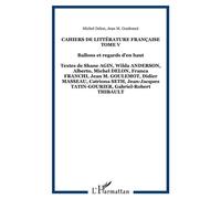 Cahiers de littérature française Tome V Ballons et regards d'en haut - Textes de Shane AGIN, Wilda ANDERSON, Alberto, Michel DELON, Franca FRANCHI, Jean M. GOULEMOT, Didier MASSEAU, Catriona SETH, Jea