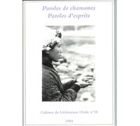 Cahiers De Littérature Orale N° 35 - Paroles De Chamanes, Paroles D'esprit