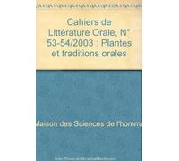 Cahiers de Littérature Orale, N° 53-54/2003 : Plantes et traditions orales