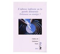 Cahiers De Littérature Orale N° 70/2011 - L'adresse Indirecte Ou La Parole Détournée ? - Evitement Ou Stratégie ?