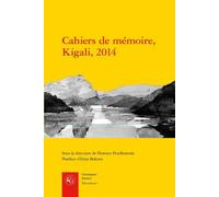 Cahiers de mémoire, Kigali, 2014 - Collectif - Classiques Garnier - broché - Essai