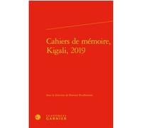 Cahiers de mémoire, Kigali, 2019 Emmanuel Bouju (Collection dirigée par), Lucie Campos (Collection dirigée par), Odette Mukantagara (Traduction), Bernard Kanyana Kabale (Traduction), Florence Prudhomm