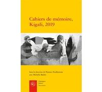 Cahiers de mémoire, Kigali, 2019 Odette Mukantagara (Traduction), Bernard Kanyana Kabale (Traduction), Florence Prudhomme (Editeur du volume), Catherine Coquio (Editeur général), Collectif (Auteur)