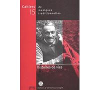 Cahiers de musiques traditionnelles N° 15 : Histoires de vies
