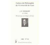 Cahiers De Philosophie De L'université De Caen N° 36/2001 : Johann Friedrich Herbart (1776-1841). - Métaphysique, Psychologie, Esthétique