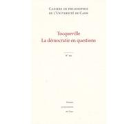 Cahiers De Philosophie De L'université De Caen N° 44 - Tocqueville, La Démocratie En Questions