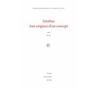 Cahiers De Philosophie De L'université De Caen N° 53/2016 - Totalitas - Aux Origines D'un Concept