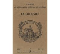 Cahiers De Philosophie Politique Et Juridique N° 12/1987 - La Loi Civile