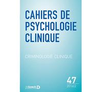 Cahiers de psychologie clinique 2016/2 - 47 - Criminologie clinique