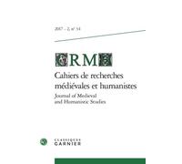 Cahiers de recherches médiévales et humanistes / Journal of Medieval and Humanistic Studies 2017 - Silvère Menegaldo - Classiques Garnier - broché - Essai